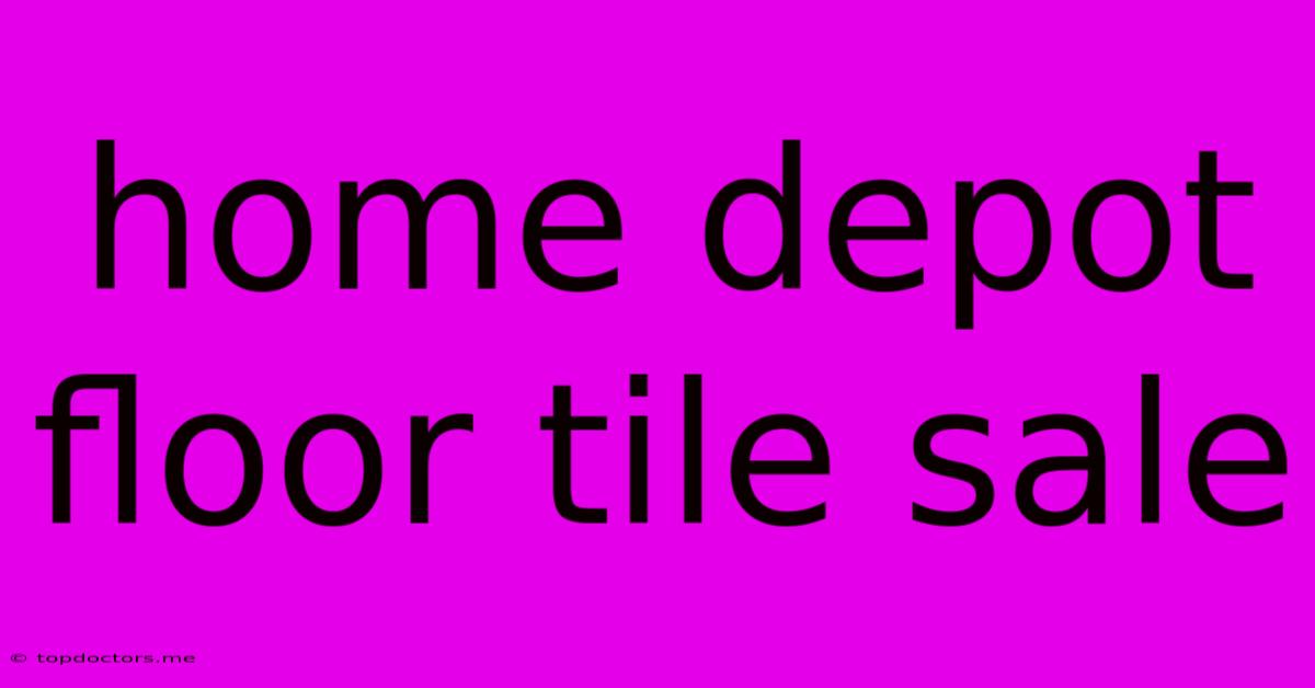 Home Depot Floor Tile Sale Home Depot Floor Tile Sale