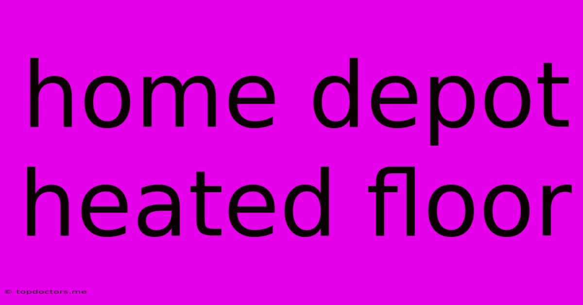 Home Depot Heated Floor