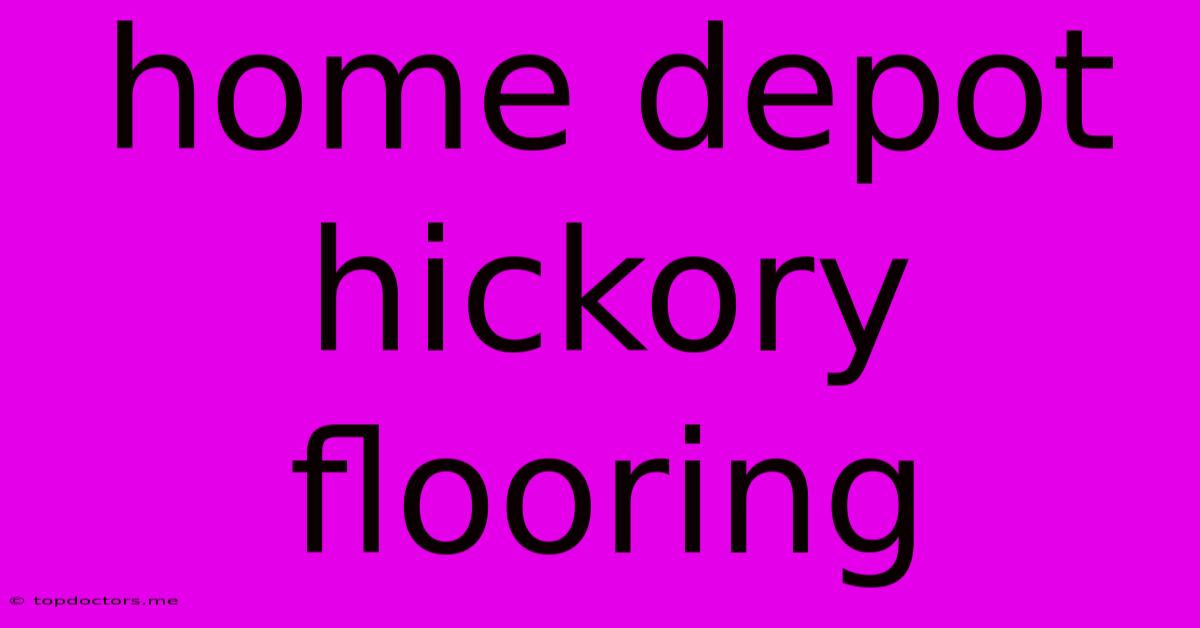 Home Depot Hickory Flooring Home Depot Hickory Flooring