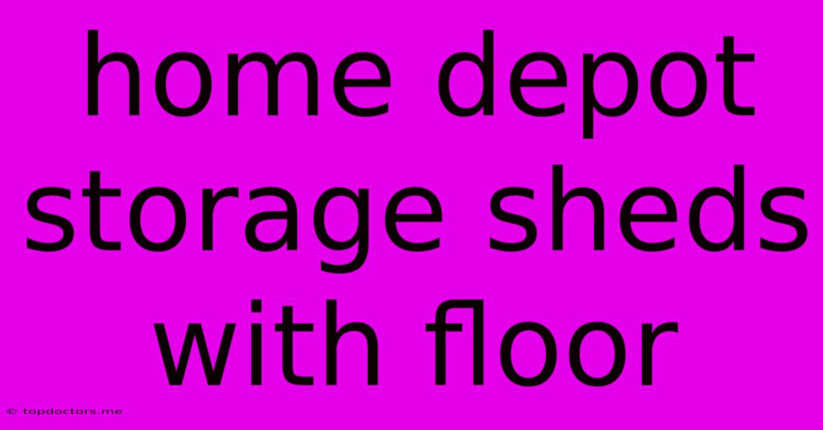 Home Depot Storage Sheds With Floor