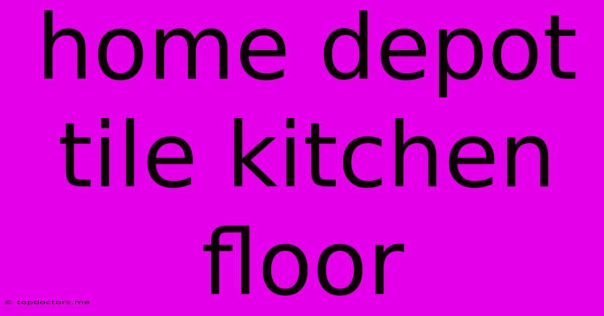 Home Depot Tile Kitchen Floor