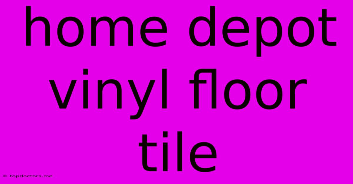 Home Depot Vinyl Floor Tile Home Depot Vinyl Floor Tile