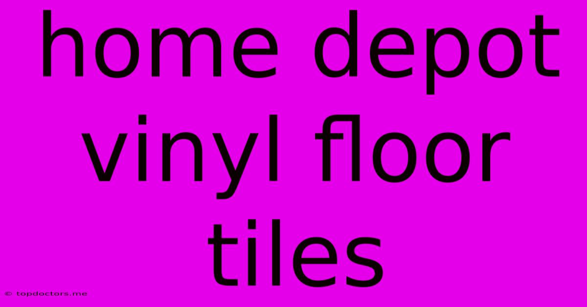 Home Depot Vinyl Floor Tiles Home Depot Vinyl Floor Tiles