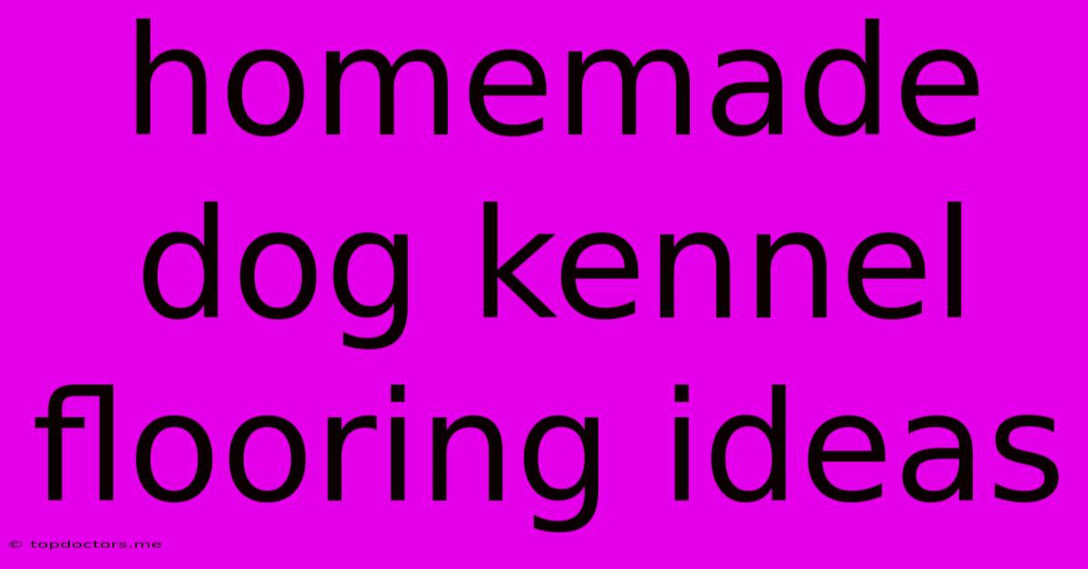Homemade Dog Kennel Flooring Ideas