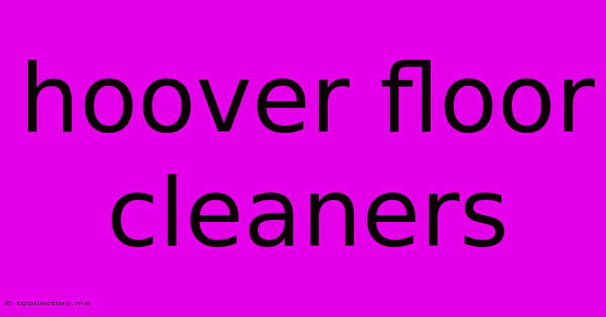 Hoover Floor Cleaners Hoover Floor Cleaners