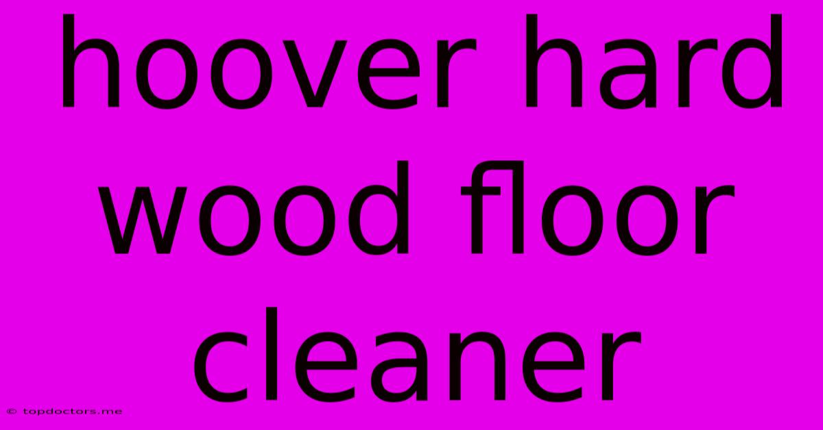 Hoover Hard Wood Floor Cleaner