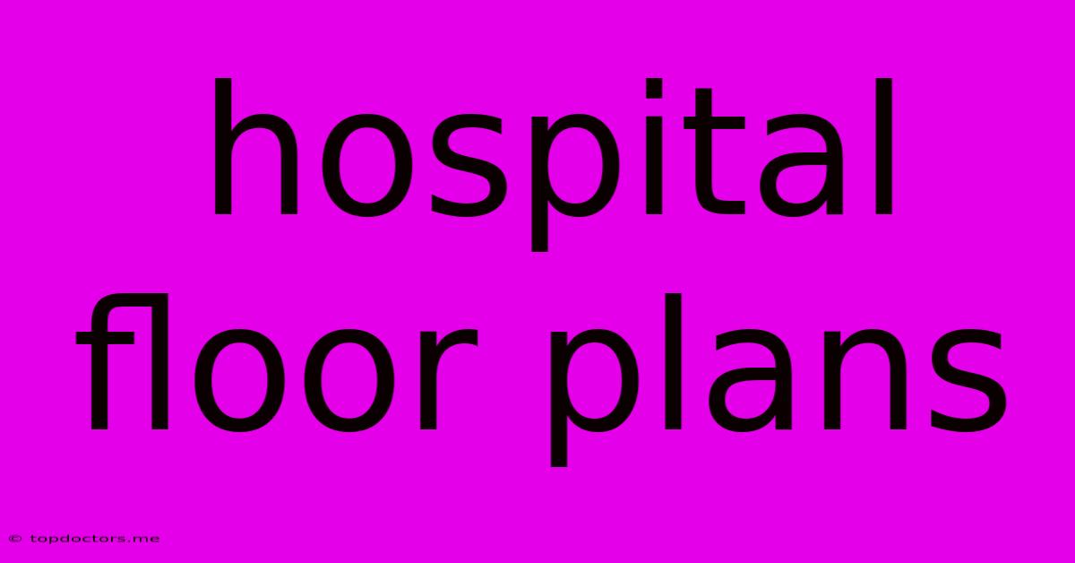 Hospital Floor Plans Hospital Floor Plans