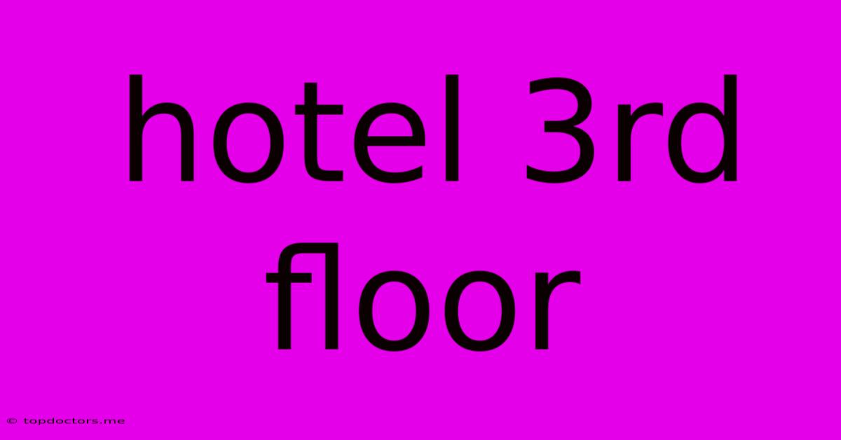 Hotel 3rd Floor Hotel 3rd Floor