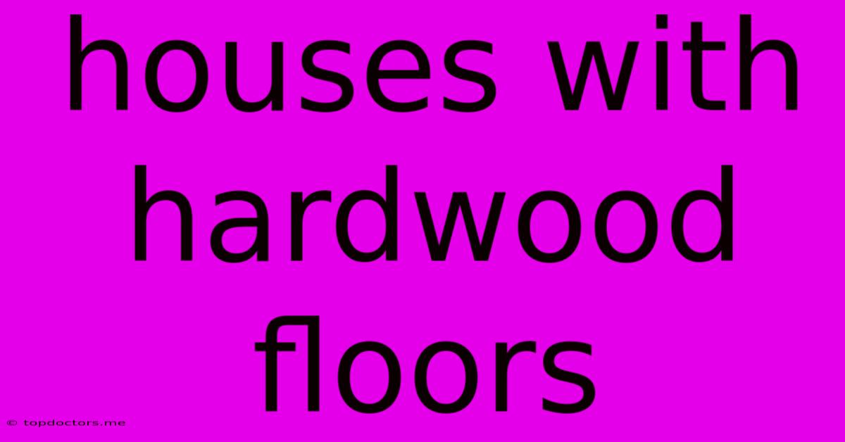 Houses With Hardwood Floors Houses With Hardwood Floors
