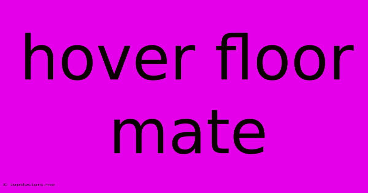 Hover Floor Mate Hover Floor Mate