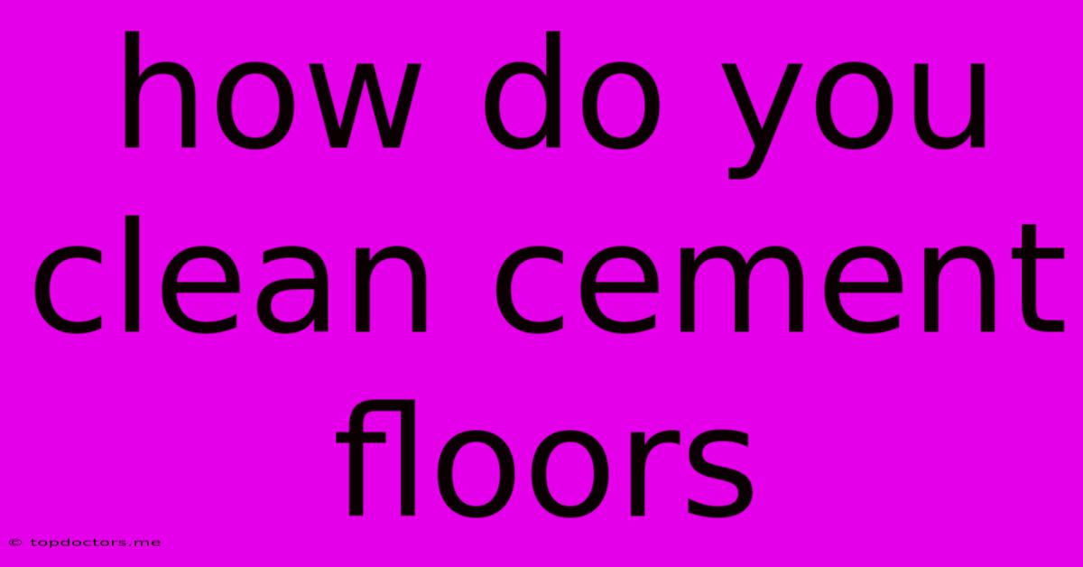 How Do You Clean Cement Floors How Do You Clean Cement Floors