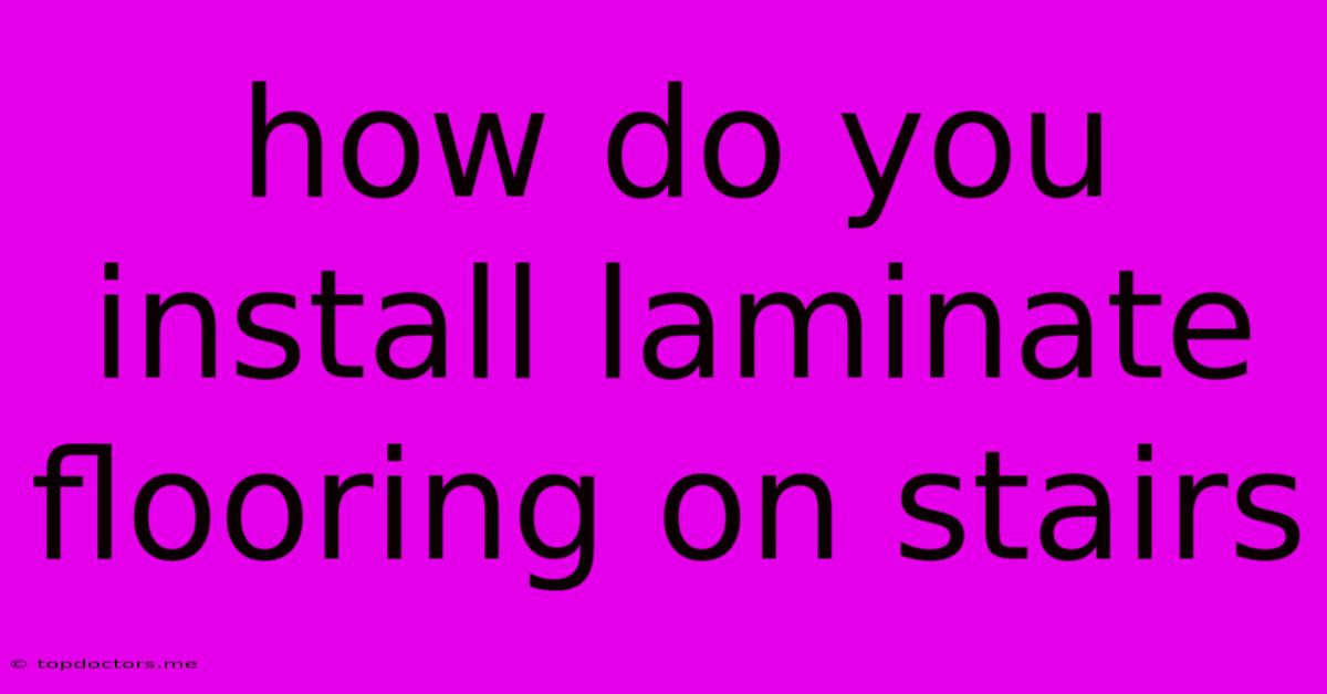 How Do You Install Laminate Flooring On Stairs How Do You Install Laminate Flooring On Stairs