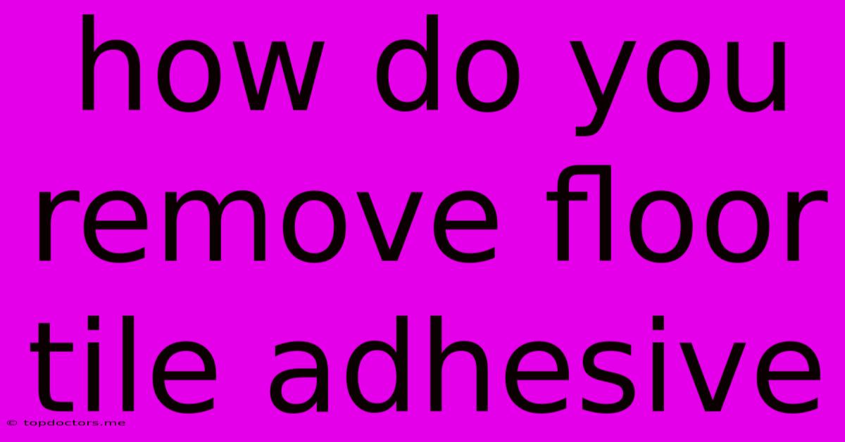 How Do You Remove Floor Tile Adhesive How Do You Remove Floor Tile Adhesive