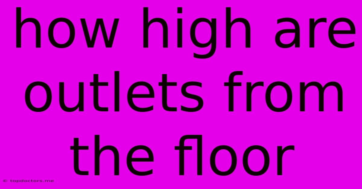 How High Are Outlets From The Floor How High Are Outlets From The Floor