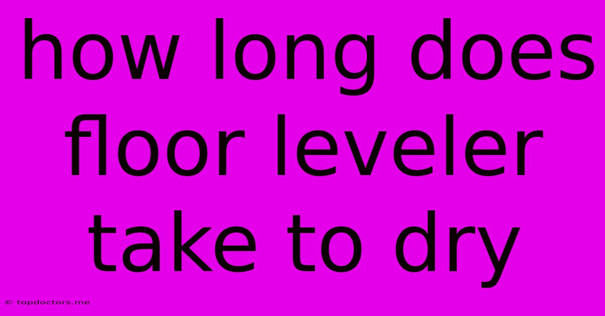 How Long Does Floor Leveler Take To Dry How Long Does Floor Leveler Take To Dry
