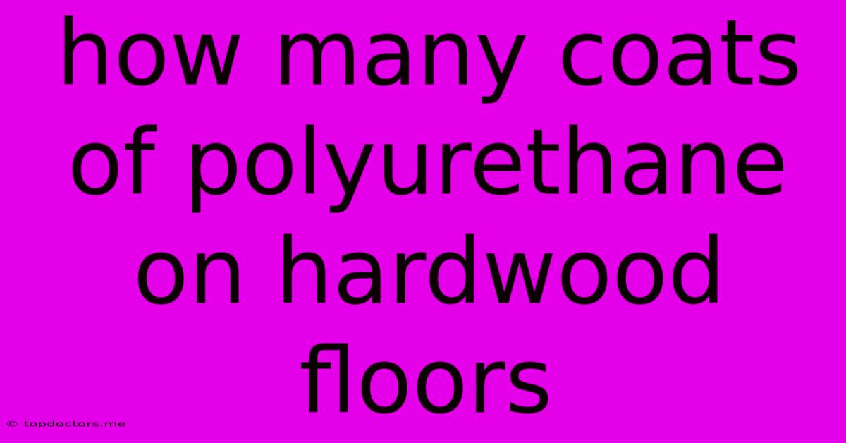 How Many Coats Of Polyurethane On Hardwood Floors How Many Coats Of Polyurethane On Hardwood Floors