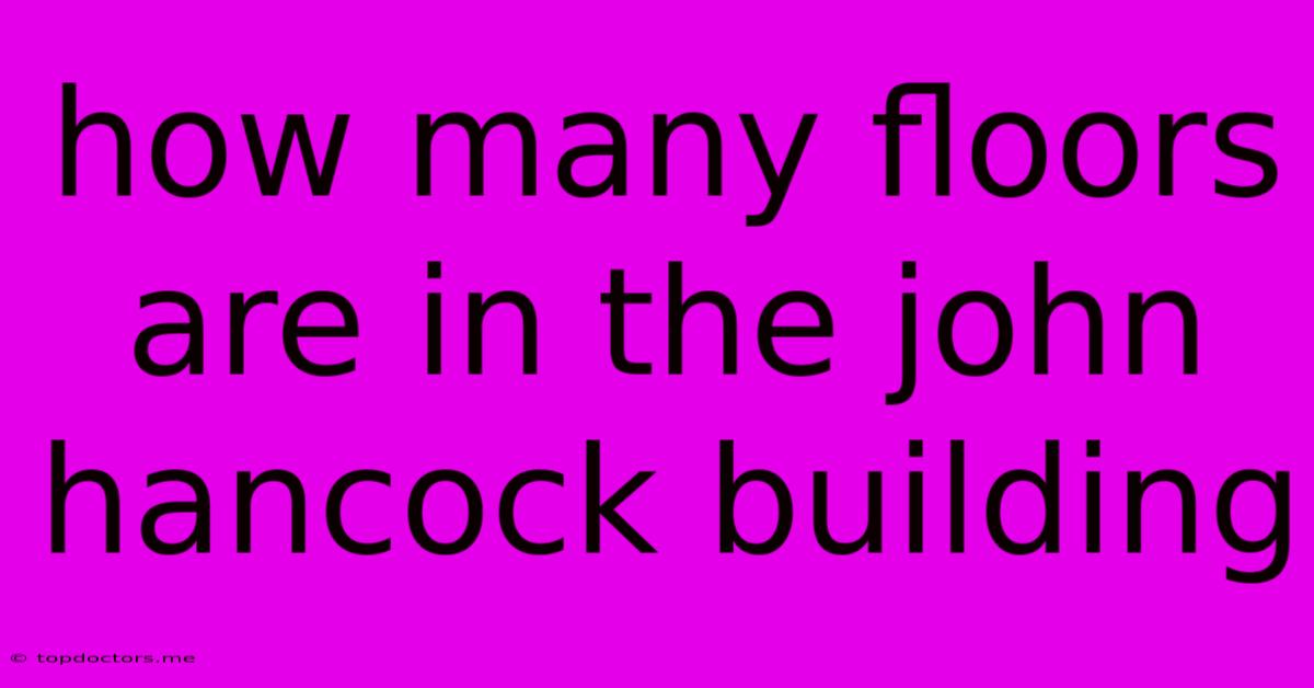 How Many Floors Are In The John Hancock Building How Many Floors Are In The John Hancock Building