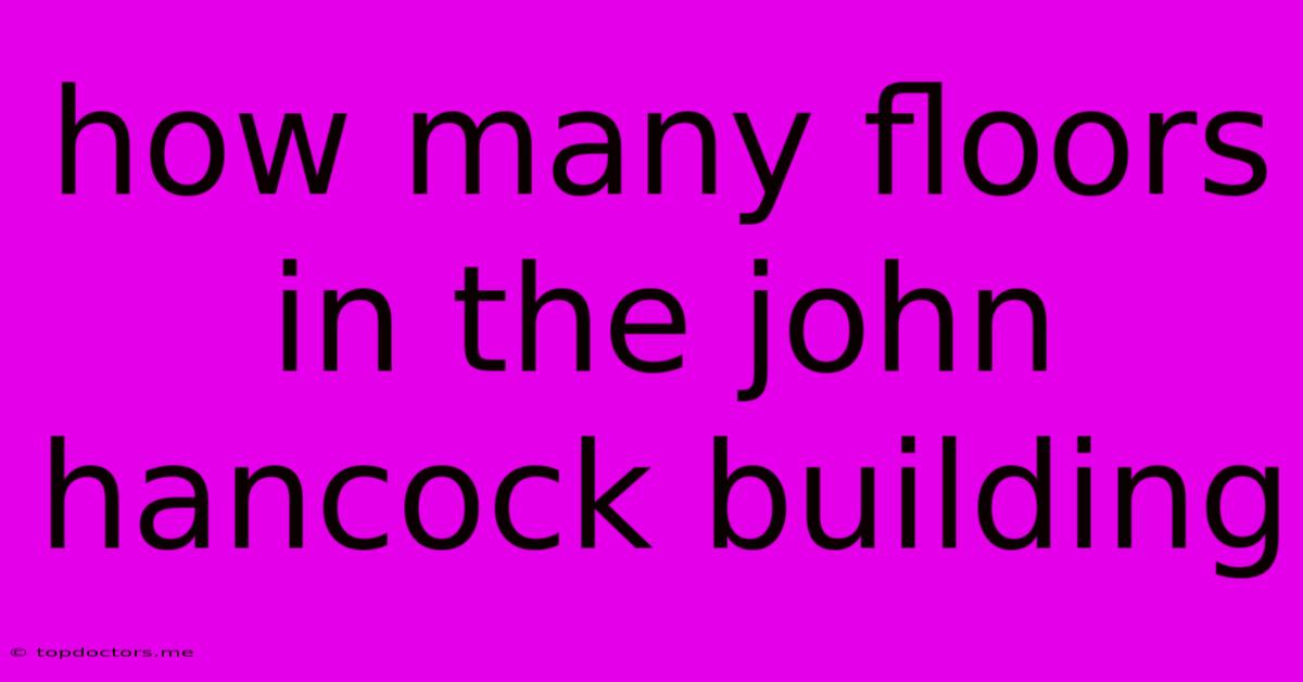 How Many Floors In The John Hancock Building How Many Floors In The John Hancock Building