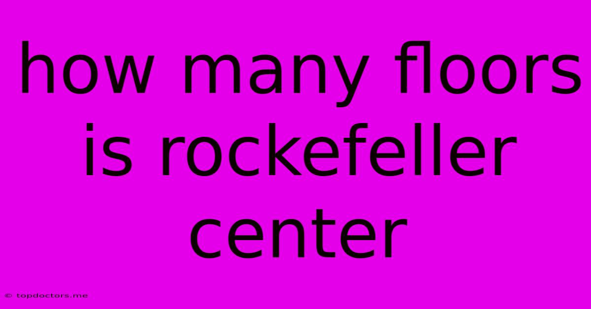 How Many Floors Is Rockefeller Center How Many Floors Is Rockefeller Center