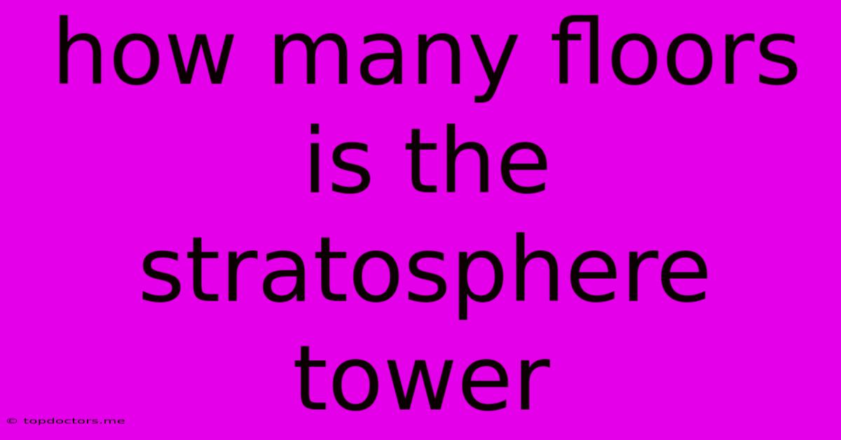 How Many Floors Is The Stratosphere Tower How Many Floors Is The Stratosphere Tower