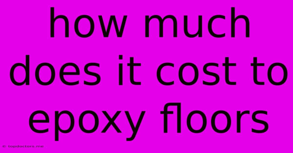 How Much Does It Cost To Epoxy Floors