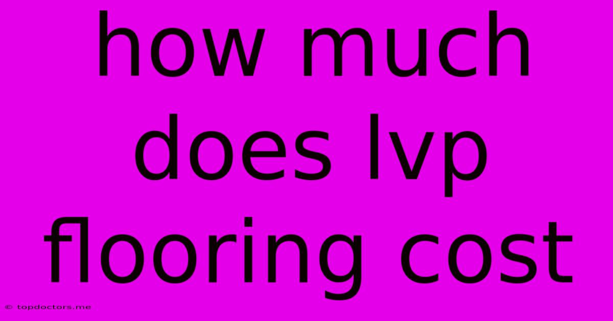 How Much Does Lvp Flooring Cost How Much Does Lvp Flooring Cost