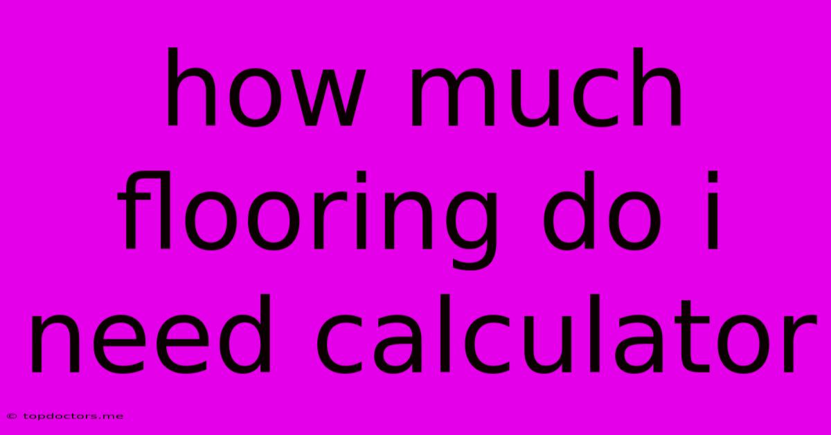 How Much Flooring Do I Need Calculator How Much Flooring Do I Need Calculator