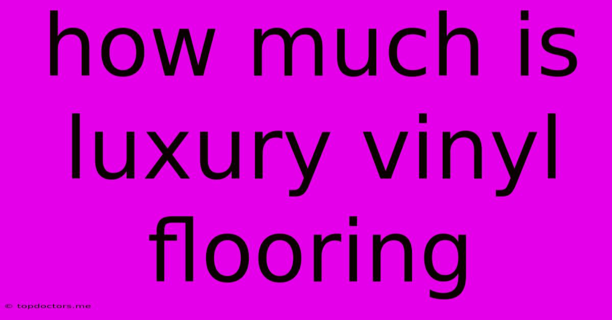 How Much Is Luxury Vinyl Flooring