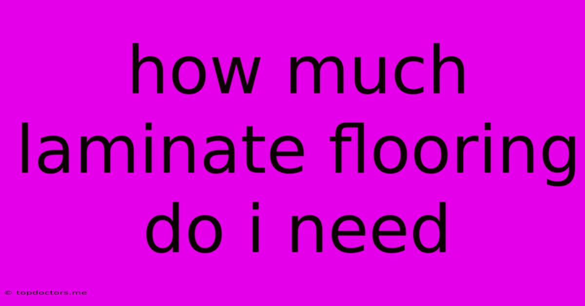 How Much Laminate Flooring Do I Need How Much Laminate Flooring Do I Need