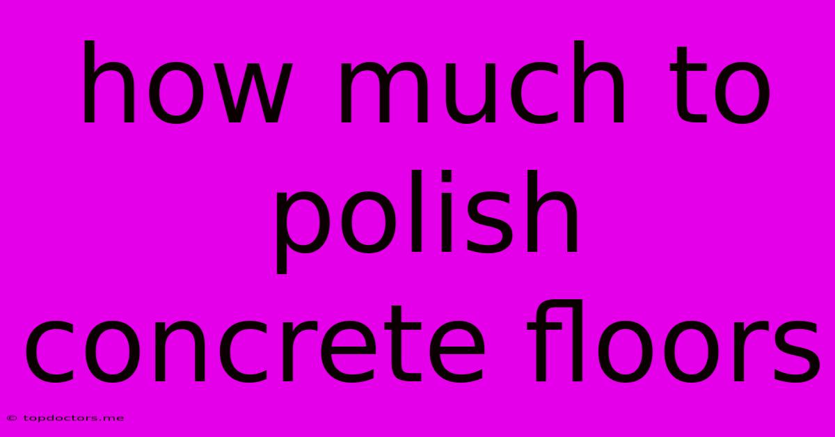 How Much To Polish Concrete Floors How Much To Polish Concrete Floors