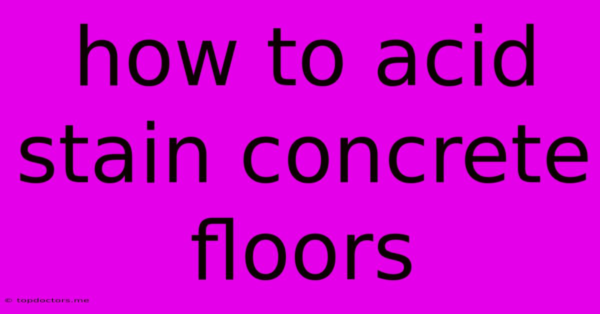 How To Acid Stain Concrete Floors