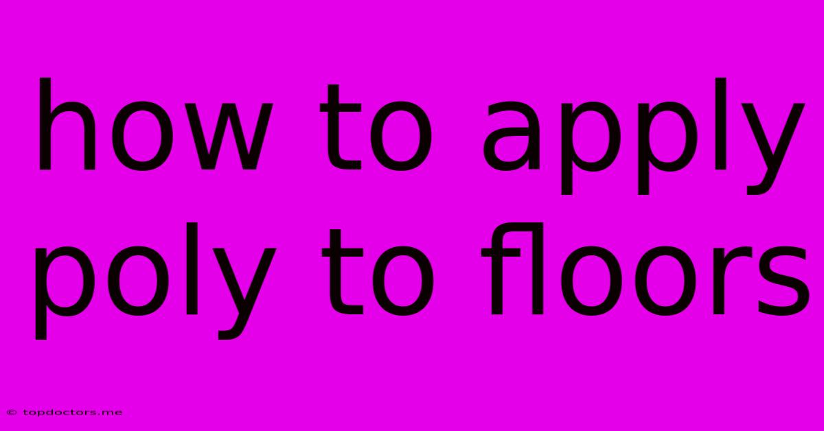How To Apply Poly To Floors How To Apply Poly To Floors