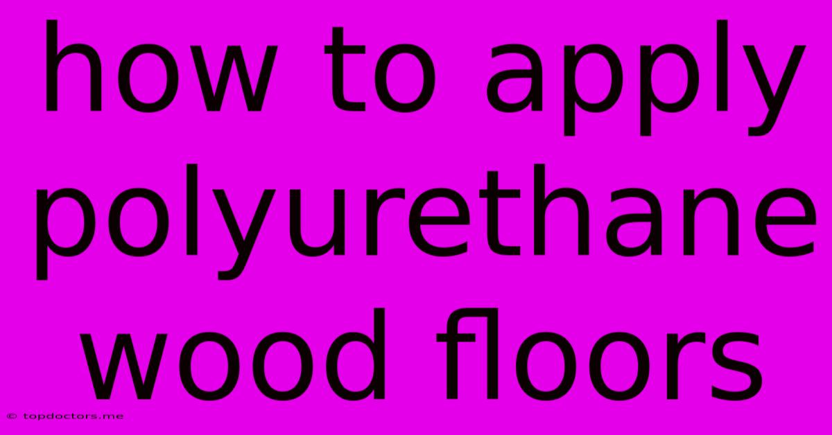How To Apply Polyurethane Wood Floors How To Apply Polyurethane Wood Floors