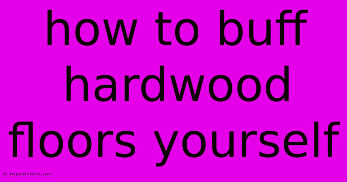 How To Buff Hardwood Floors Yourself How To Buff Hardwood Floors Yourself