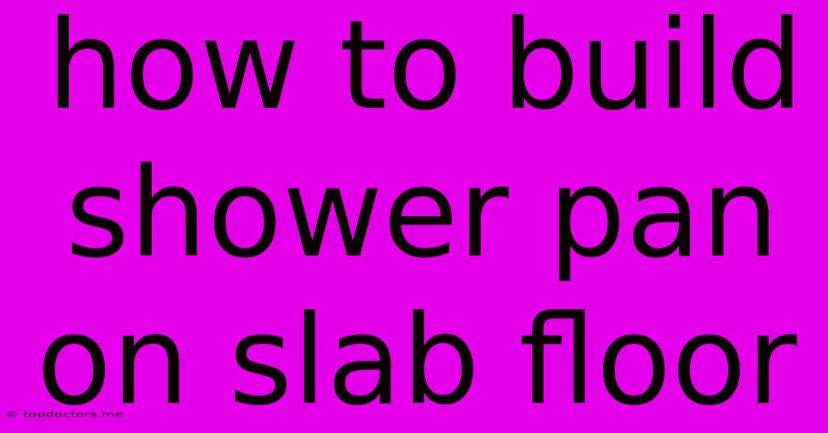 How To Build Shower Pan On Slab Floor How To Build Shower Pan On Slab Floor
