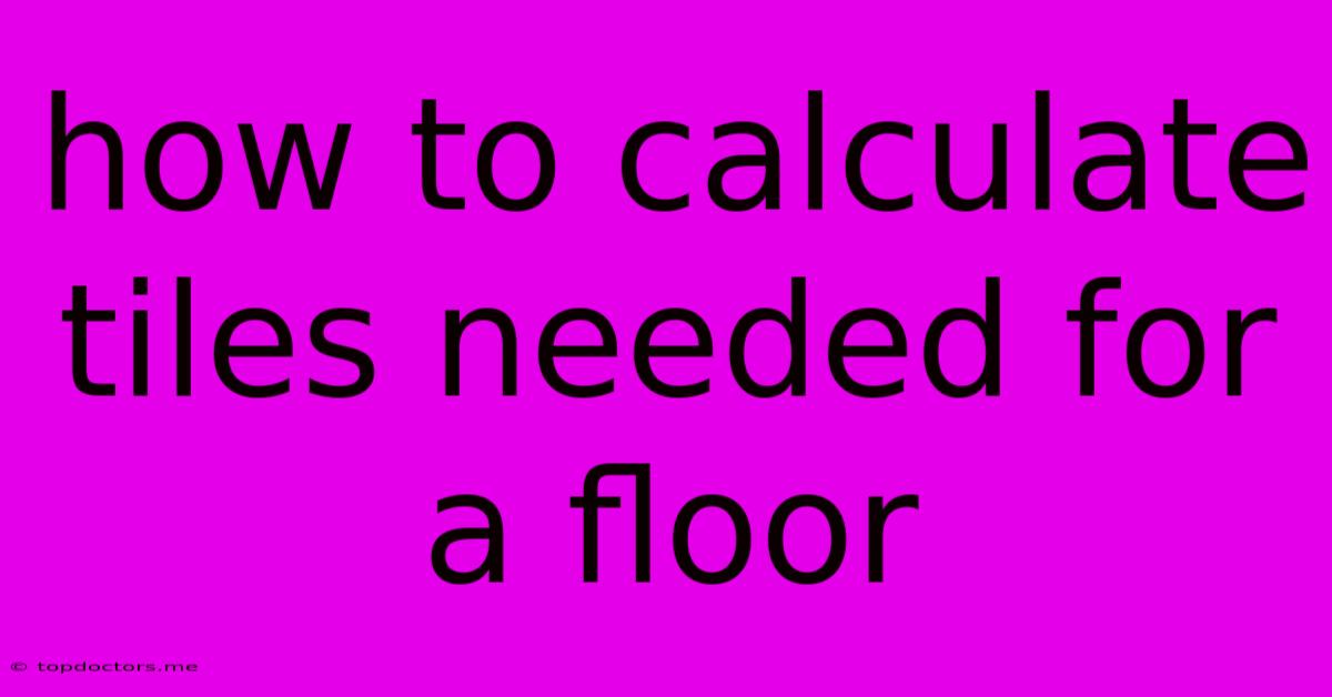 How To Calculate Tiles Needed For A Floor
