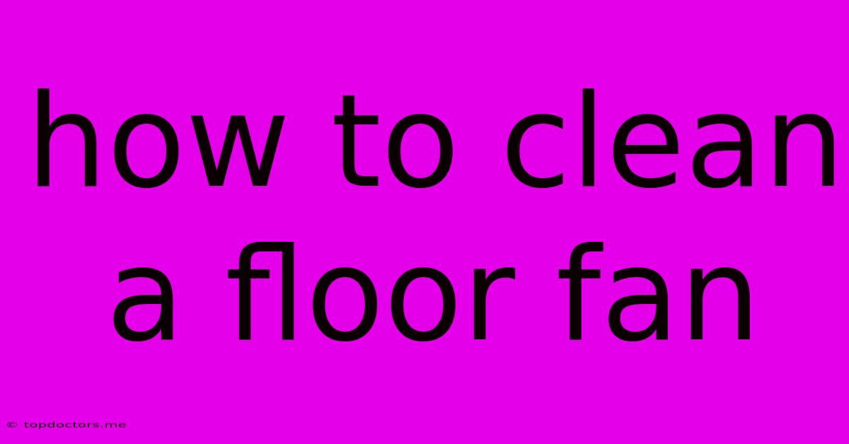 How To Clean A Floor Fan How To Clean A Floor Fan