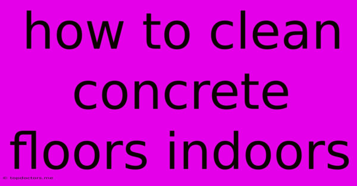 How To Clean Concrete Floors Indoors How To Clean Concrete Floors Indoors