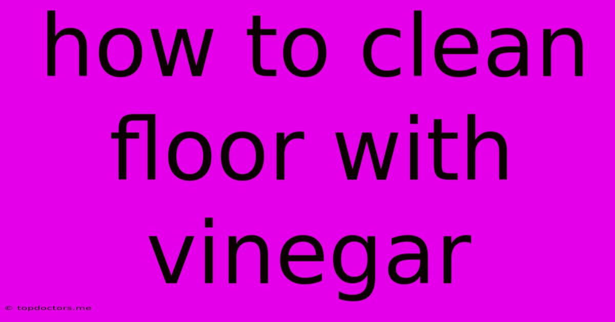 How To Clean Floor With Vinegar