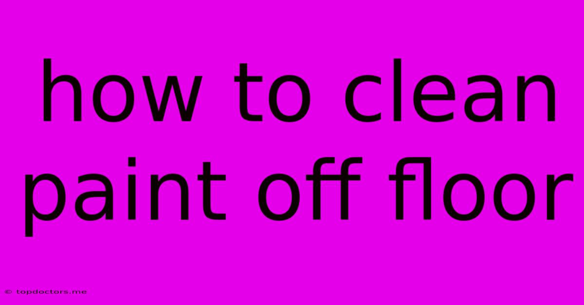 How To Clean Paint Off Floor How To Clean Paint Off Floor