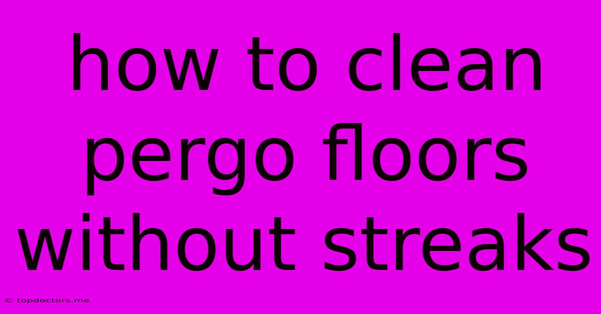 How To Clean Pergo Floors Without Streaks How To Clean Pergo Floors Without Streaks