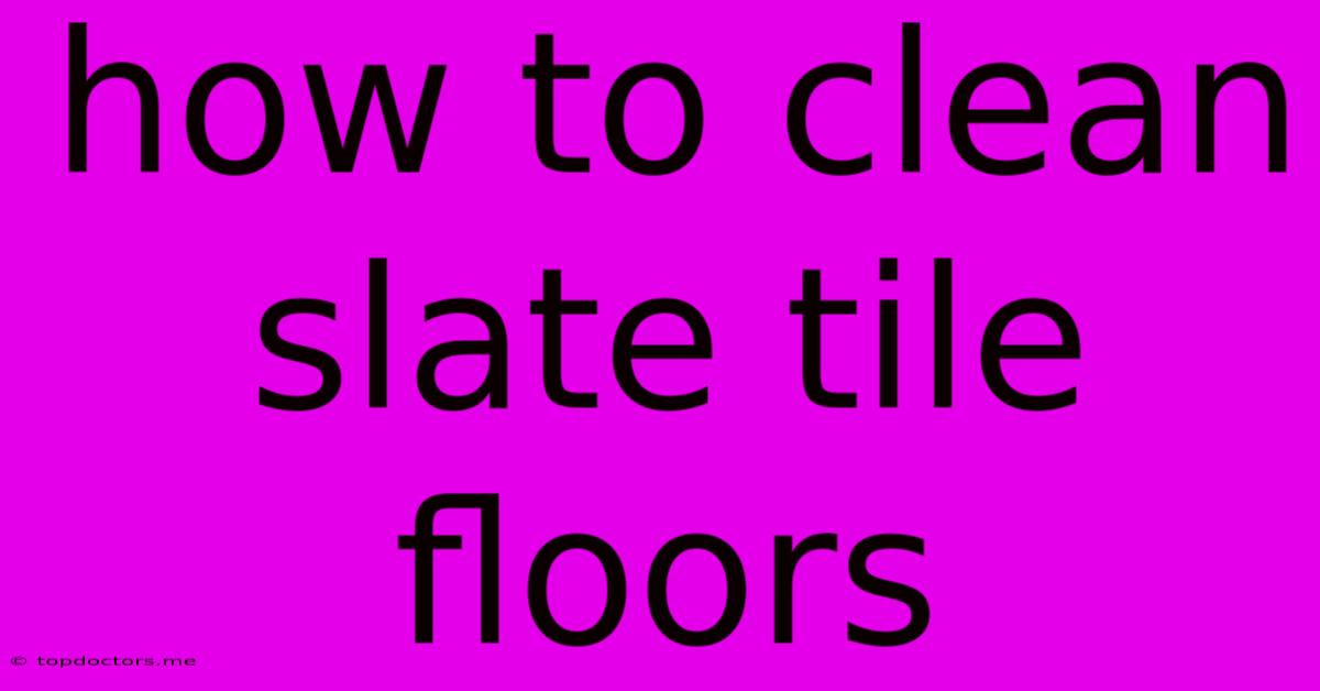 How To Clean Slate Tile Floors How To Clean Slate Tile Floors
