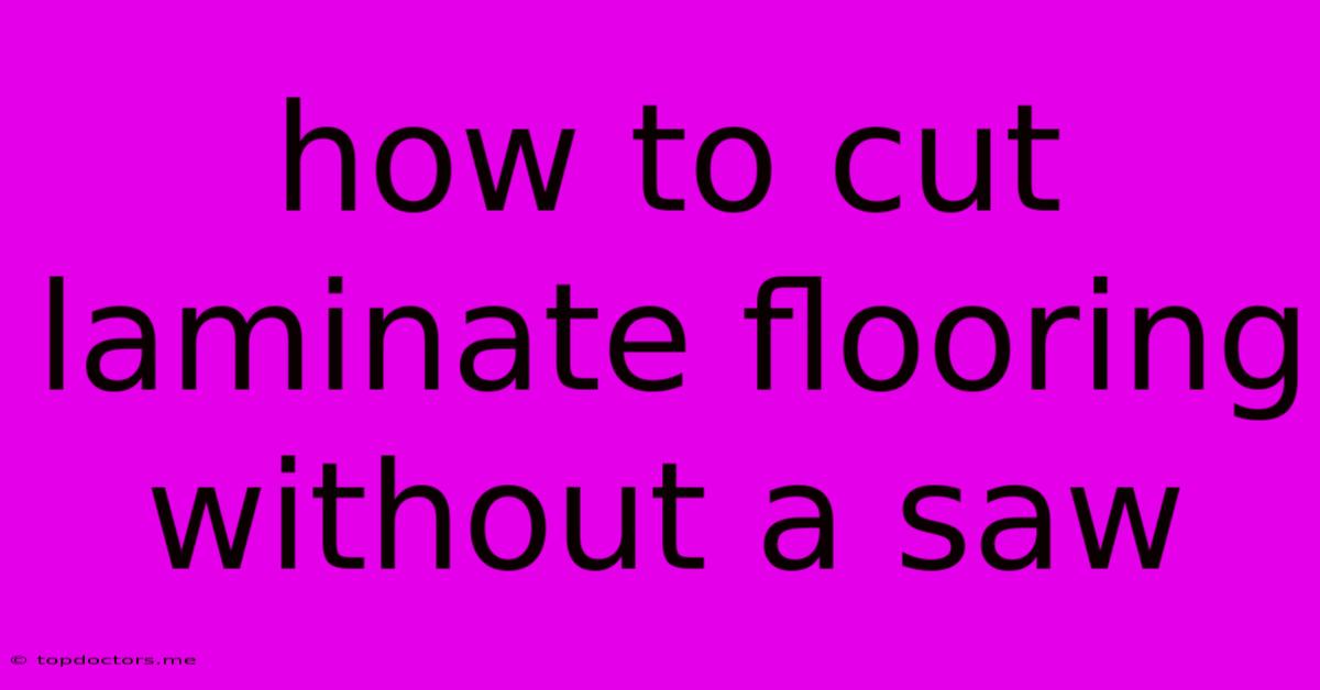 How To Cut Laminate Flooring Without A Saw How To Cut Laminate Flooring Without A Saw