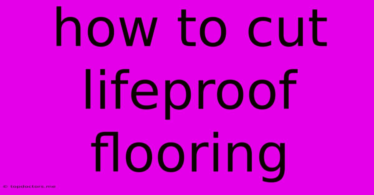 How To Cut Lifeproof Flooring