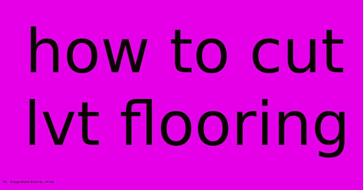 How To Cut Lvt Flooring How To Cut Lvt Flooring