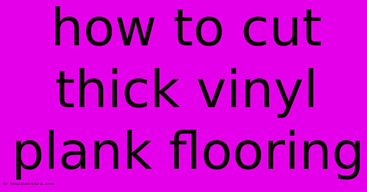 How To Cut Thick Vinyl Plank Flooring How To Cut Thick Vinyl Plank Flooring