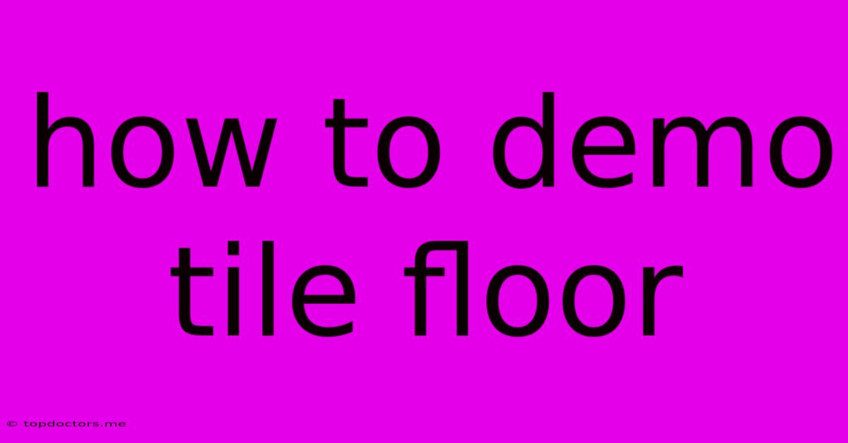 How To Demo Tile Floor