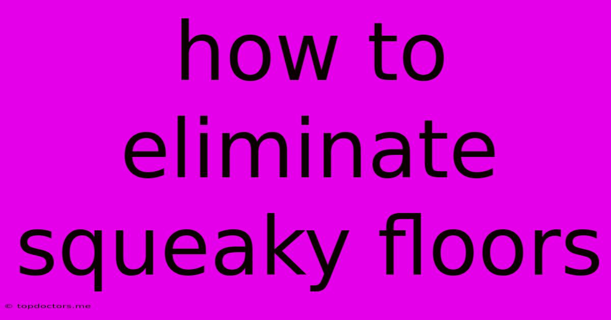 How To Eliminate Squeaky Floors How To Eliminate Squeaky Floors