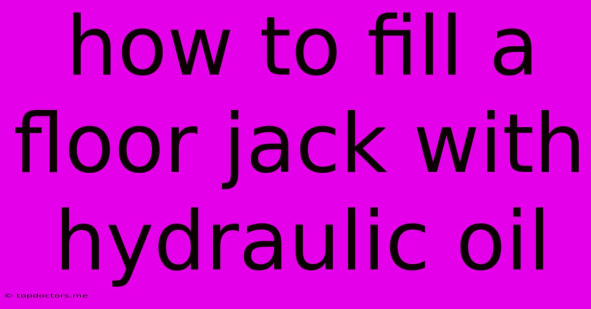 How To Fill A Floor Jack With Hydraulic Oil How To Fill A Floor Jack With Hydraulic Oil
