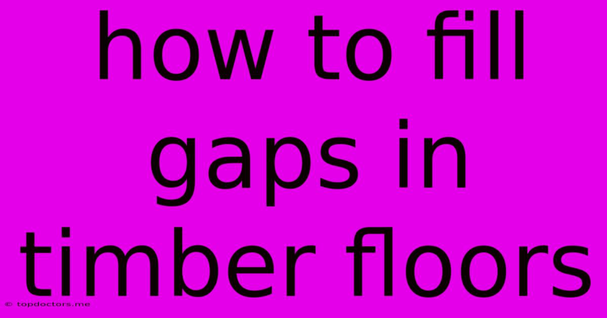 How To Fill Gaps In Timber Floors